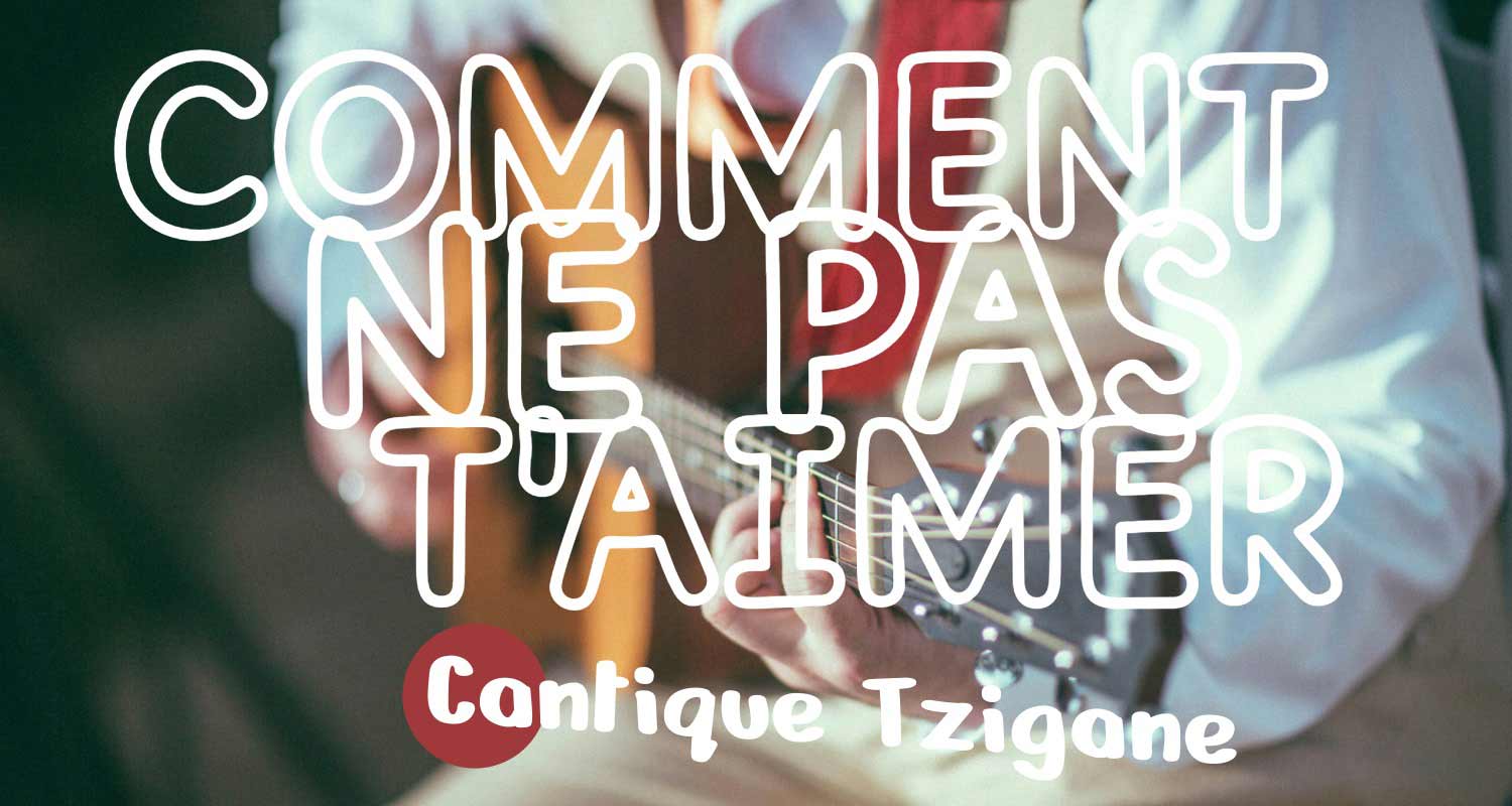 Comment ne pas t'aimer