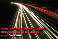 Perspectives cosmologiques, écologiques et bibliques sur l'avenir - P7/7