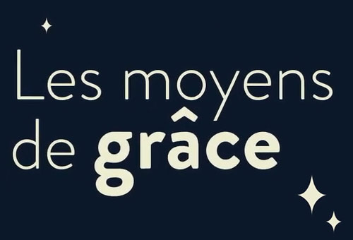 Les moyens de grâce - 24 - Persévérer dans la simplicité