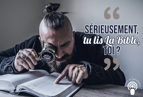 Sérieusement, tu lis la Bible toi ? - Partie 1